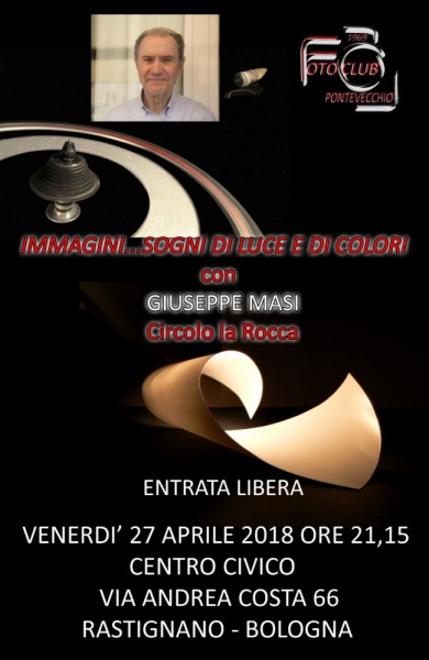 27 aprile 2018 "IMMAGINI SOGNI DI LUCE E DI COLORI" con GIUSEPPE MASI del circolo LA ROCCA