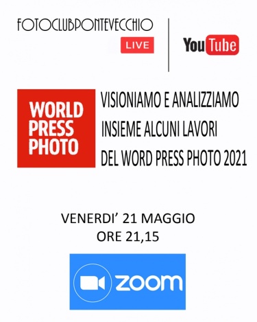 21 maggio 2021 "VISIONE ED ANALISI DI ALCUNI LAVORI VINCITORI DEL WORLD PRESS PHOTO 2021"