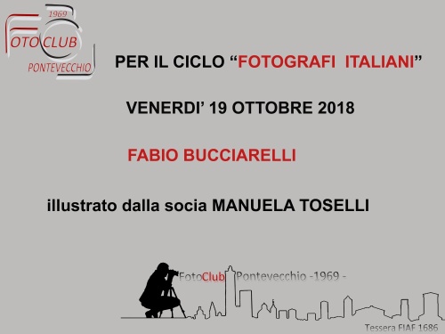 19 ottobre 2018 per il ciclo FOTOGRAFI ITALIANI la nostra socia MANUELA TOSELLI
